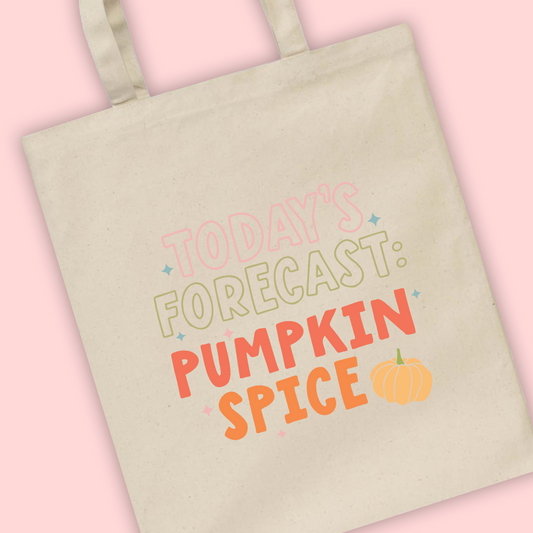 A natural tote bag with the phrase ‘todays forecast pumpkin spice’ written