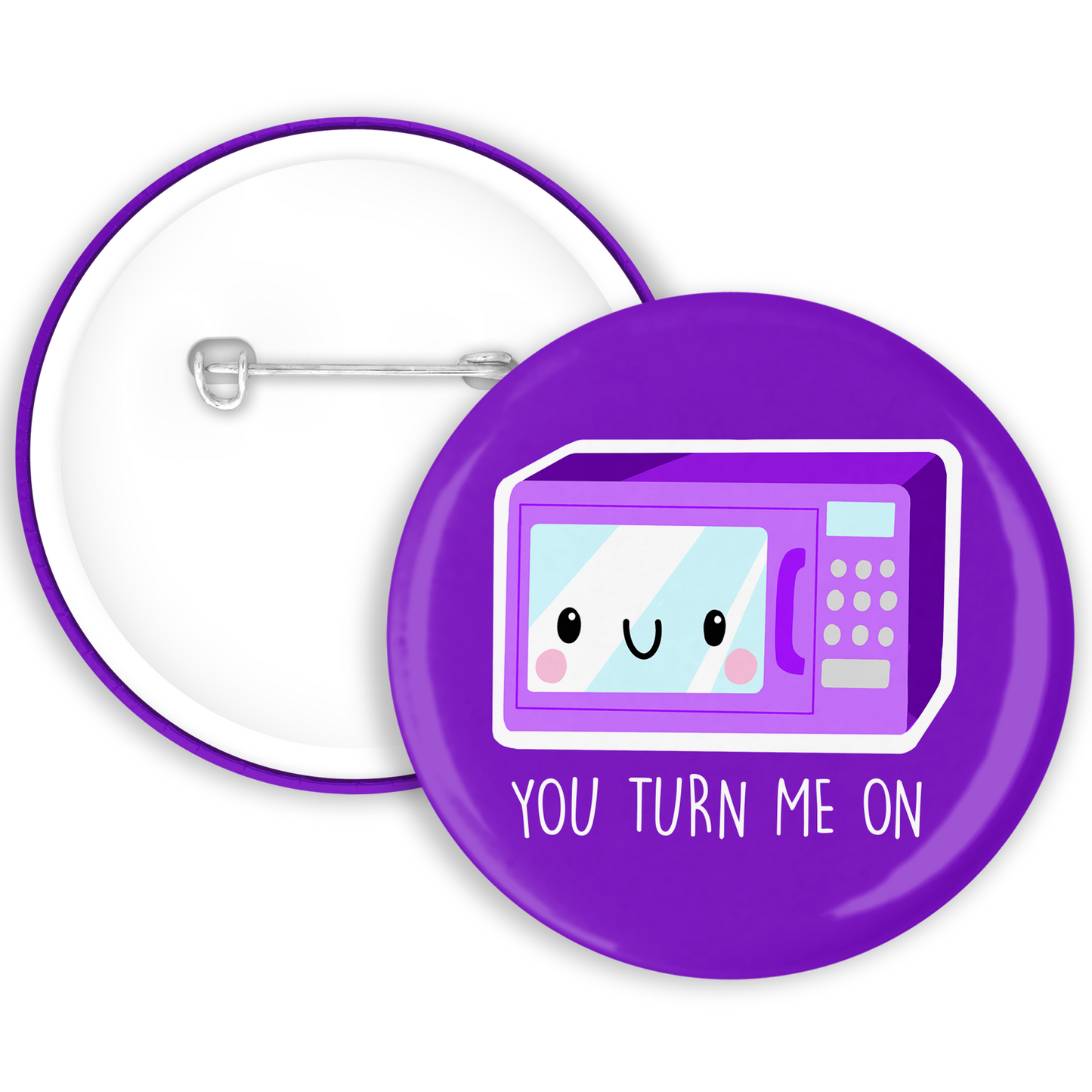 You Turn Me On - Microwave Badge