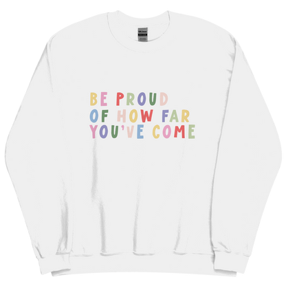 Be Proud Sweatshirt PRE-ORDER